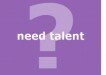 Need Talent?