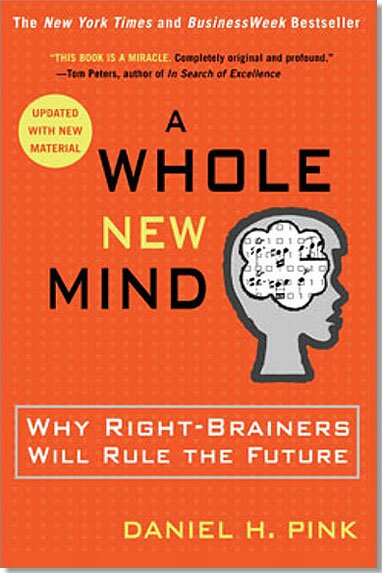 A Whole New Mind: Why Right-Brainers Will Rule the Future by Dan Pink